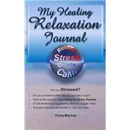 My Healing Relaxation Journal by Mackay, Fiona, 9781502415844