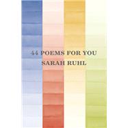 44 Poems for You by Ruhl, Sarah, 9781556595844