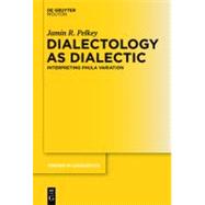 Dialectology As Dialectic by Pelkey, Jamin R., 9783110245844