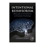 Intentional Behaviorism by Foxall, Gordon, 9780128145845