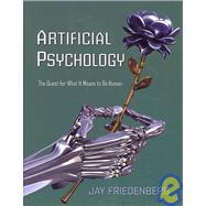 Artificial Psychology: The Quest for What It Means to Be Human by Friedenberg; Jay, 9780805855845