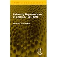 University Representation in England, 1604�1690 by Millicent Barton Rex, 9781003685845