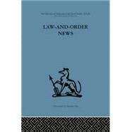 Law-and-Order News: An analysis of crime reporting in the British press by Chibnall,Steve;Chibnall,Steve, 9781138875845