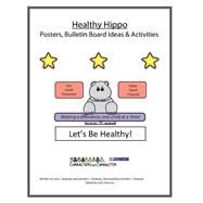 Healthy Hippo Posters and Bulletin Board Ideas by Downey, Joni J.; Downey, Jennifer J., 9781523675845