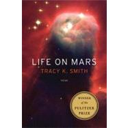 Life on Mars Poems by Smith, Tracy K., 9781555975845