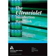The Ultraviolet Disinfection Handbook by Bolton, James R., 9781583215845
