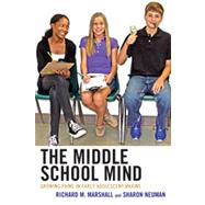 The Middle School Mind Growing Pains in Early Adolescent Brains by Marshall, Richard M.; Neuman, Sharon, 9781610485845