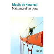 Naissance d'un pont by Maylis de Kerangal, 9782072895845