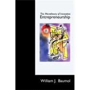 The Microtheory of Innovative Entrepreneurship by Baumol, William J., 9780691145846