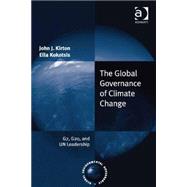 The Global Governance of Climate Change: G7, G20, and UN Leadership by Kirton,John J., 9780754675846