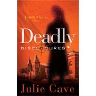 Deadly Disclosures by Cave, Julie, 9780890515846