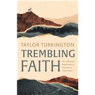 Trembling Faith How a Distressed Prophet Helps Us Trust God in a Chaotic World by Turkington, Taylor, 9781087765846
