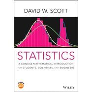 Statistics A Concise Mathematical Introduction for Students, Scientists, and Engineers by Scott, David W., 9781119675846