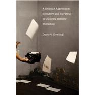 A Delicate Aggression by Dowling, David O., 9780300215847