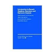 Introduction to Banach Algebras, Operators, and Harmonic Analysis by H. Garth Dales , Pietro Aiena , Jörg Eschmeier , Kjeld Laursen , George A. Willis, 9780521535847
