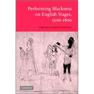 Performing Blackness on English Stages, 1500–1800 by Virginia Mason Vaughan, 9780521845847