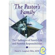 The Pastor's Family: The Challenges of Family Life and Pastoral Responsibilities by Koenig; Harold G, 9780789005847