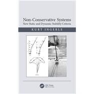 Non-Conservative Systems: New Static and Dynamic Stability Criteria by Ingerle; Kurt, 9781138305847