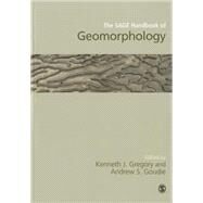 The Sage Handbook of Geomorphology by Gregory, Kenneth J.; Goudie, Andrew S, 9781446295847