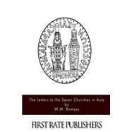 The Letters to the Seven Churches in Asia by Ramsay, W. M., 9781508735847