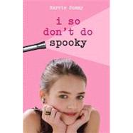 I So Don't Do Spooky by Summy, Barrie, 9780385905848