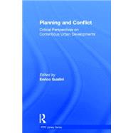 Planning and Conflict: Critical Perspectives on Contentious Urban Developments by Gualini; Enrico, 9780415835848