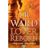 Lover Reborn A Novel of the Black Dagger Brotherhood by Ward, J.R., 9780451235848