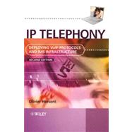 IP Telephony Deploying VoIP Protocols and IMS Infrastructure by Hersent, Olivier, 9780470665848