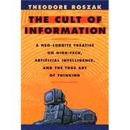 The Cult of Information by Roszak, Theodore, 9780520085848