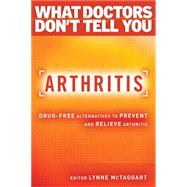 Arthritis Drug-Free Alternatives to Prevent and Reverse Arthritis by McTaggart, Lynne, 9781401945848