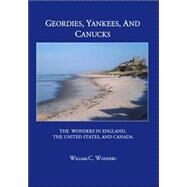 Geordies, Yankees, And Canucks: The Wonders in England, the United States, And Canada by Wonders, William C., 9781412075848