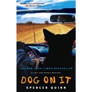 Dog on It A Chet and Bernie Mystery by Quinn, Spencer, 9781416585848
