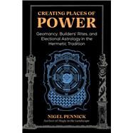 Creating Places of Power by Nigel Pennick, 9781644115848