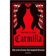 Carmilla, Deluxe Edition The cult classic that inspired Dracula by Le Fanu, Sheridan, 9781782275848