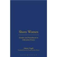 Shorn Women Gender and Punishment in Liberation France by Virgili, Fabrice; Flower, John, 9781859735848