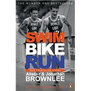 Swim, Bike, Run Our Triathlon Story by Brownlee, Alistair; Brownlee, Jonathan, 9780241965849