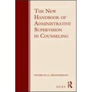 The New Handbook of Administrative Supervision in Counseling by Henderson,Patricia G., 9780415995849