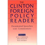 Clinton Foreign Policy Reader: Presidential Speeches with Commentary: Presidential Speeches with Commentary by Rubinstein,Alvin Z., 9780765605849