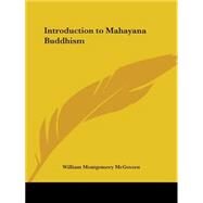 Introduction to Mahayana Buddhism by McGovern, William Montgomery, 9780766145849