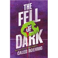 The Fell of Dark by Roehrig, Caleb, 9781250155849