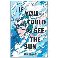 If You Could See the Sun by Ann Liang, 9781335915849
