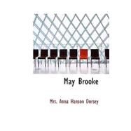 May Brooke by Dorsey, Mrs Anna Hanson, 9781434605849