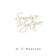Sunrise Mystique by HARTLEY A T, 9781440165849