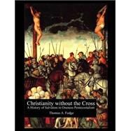 Christianity Without the Cross by Fudge, Thomas A., 9781581125849