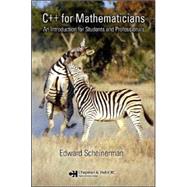 C++ for Mathematicians: An Introduction for Students and Professionals by Scheinerman; Edward, 9781584885849