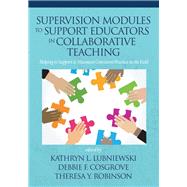 Supervision Modules to Support Educators in Collaborative Teaching by Lubniewski, Kathryn L.; Cosgrove, Debbie F.; Robinson, Theresa Y., 9781641135849