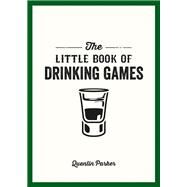 The Little Book of Drinking Games by Quentin Parker, 9781787835849