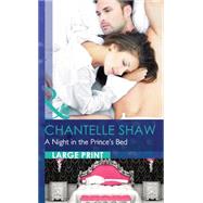A Night in the Prince's Bed by Chantelle Shaw, 9780263255850