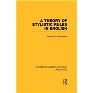 A Theory of Stylistic Rules in English (RLE Linguistics A: General Linguistics) by Rochemont; Michael, 9780415715850