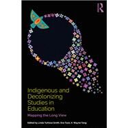Indigenous and Decolonizing Studies in Education by Smith, Linda Tuhiwai; Tuck, Eve; Yang, K. Wayne, 9781138585850